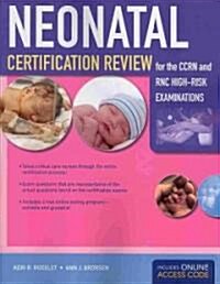 Neonatal Certification Review for the CCRN and RNC High-Risk Examination [With Access Code] (Paperback)