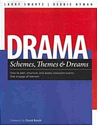 Drama Schemes, Themes & Dreams: How to Plan, Structure, and Assess Classroom Events That Engage Young Adolescent Learners (Paperback, New)