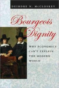 Bourgeois dignity : why economics can't explain the modern world