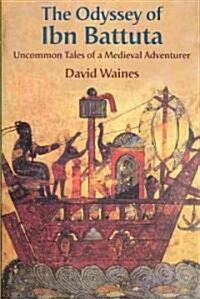The Odyssey of Ibn Battuta: Uncommon Tales of a Medieval Adventurer (Paperback)