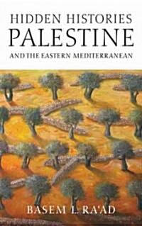 Hidden Histories : Palestine and the Eastern Mediterranean (Hardcover)