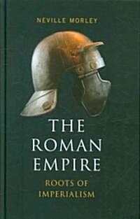The Roman Empire : Roots of Imperialism (Hardcover)