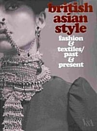 British Asian Style : Fashion and Textiles, Past and Present (Paperback)
