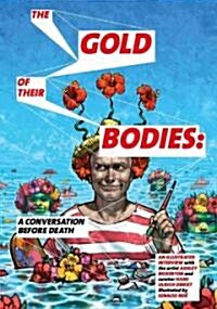 The Gold of Their Bodies : A Conversation Before Death (Paperback)