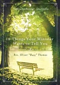 10 Things Your Minister Wants to Tell You: (But Cant, Because He Needs the Job) (Paperback)