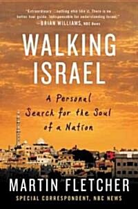 Walking Israel: A Personal Search for the Soul of a Nation (Hardcover)