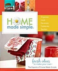 Home Made Simple: Fresh Ideas to Make Your Own (Hardcover)