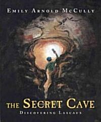 The Secret Cave: Discovering Lascaux (Hardcover)
