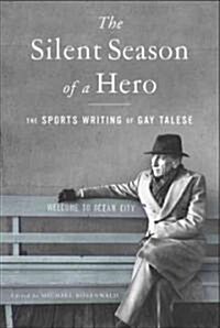 The Silent Season of a Hero: The Sports Writing of Gay Talese (Paperback)