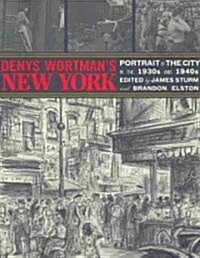 Denys Wortmans New York: Portrait of the City in the 30s and 40s (Paperback)