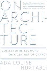 On Architecture: Collected Reflections on a Century of Change (Paperback)