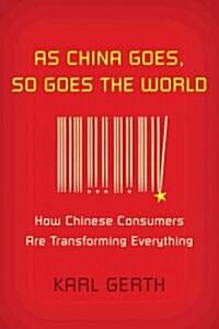 As China Goes, So Goes the World (Hardcover)