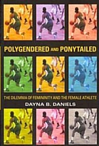 Polygendered and Ponytailed (Paperback)