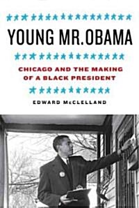 Young Mr. Obama: Chicago and the Making of a Black President (Hardcover)