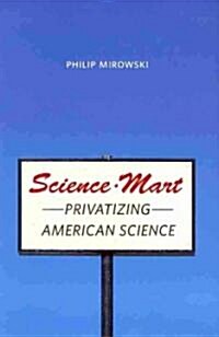 Science-Mart: Privatizing American Science (Hardcover)