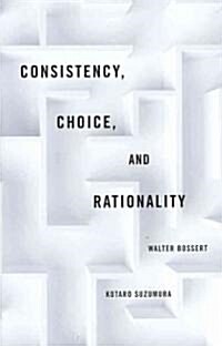 Consistency, Choice, and Rationality (Hardcover)