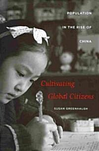 Cultivating Global Citizens: Population in the Rise of China (Hardcover)