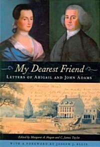 My Dearest Friend: Letters of Abigail and John Adams (Paperback)