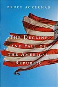 The Decline and Fall of the American Republic (Hardcover)