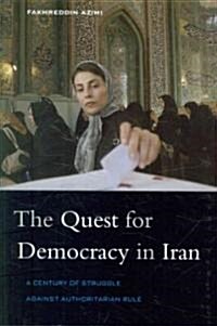 Quest for Democracy in Iran: A Century of Struggle Against Authoritarian Rule (Paperback)