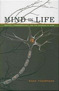 Mind in Life: Biology, Phenomenology, and the Sciences of Mind (Paperback)