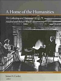 A Home of the Humanities: The Collecting and Patronage of Mildred and Robert Woods Bliss (Hardcover)