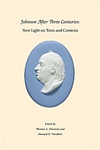 Johnson After Three Centuries: New Light on Texts and Contexts (Paperback)