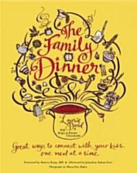 [중고] The Family Dinner: Great Ways to Connect with Your Kids, One Meal at a Time (Hardcover)