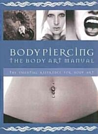 Body Piercing: The Body Art Manual (Spiral)