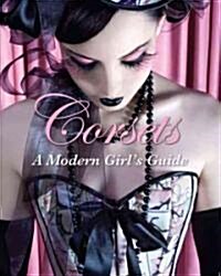 Corsets: A Modern Guide (Hardcover)