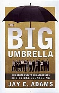 Big Umbrella and Other Essays and Addresses on Biblical Counseling (Paperback)