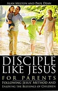 Disciple Like Jesus for Parents (Paperback)