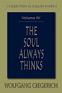 Soul Always Thinks: Collected English Papers, Volume IV (Paperback)