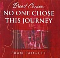 Breast Cancer: No One Chose This Journey (Paperback)