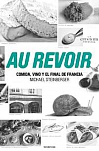 Au Revoir: Comida, Vino y el Final de Francia = Au Revoir (Paperback)