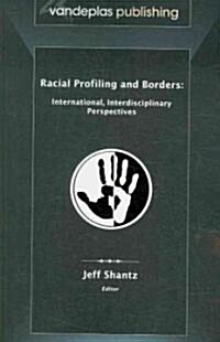 Racial Profiling and Borders: International, Interdisciplinary Perspectives (Paperback)