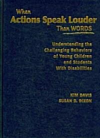 When Actions Speak Louder Than Words: Understanding the Challenging Behaviors of Young Children and Students with Disabilities (Library Binding, New)
