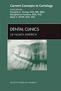 Current Concepts in Cariology, An Issue of Dental Clinics (Hardcover)