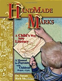 Handmade Marks: A Childs Way Into Literacy: A Manual for Parents with Children (Paperback)