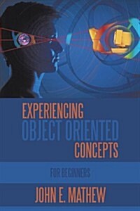 Experiencing Object Oriented Concepts: For Beginners (Paperback)