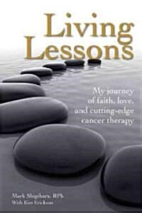 Living Lessons: My Journey of Faith, Love, and Cutting-Edge Cancer Therapy (Paperback)