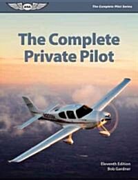 The Complete Private Pilot (Paperback, 11)