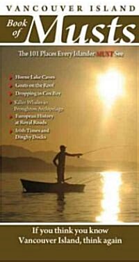 Vancouver Island Book of Musts: The 101 Places Every Islander MUST See (Paperback)