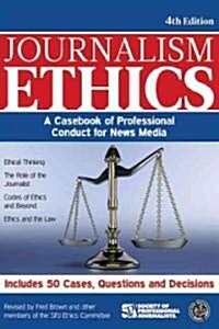 Journalism Ethics: A Casebook of Professional Conduct for News Media (Paperback, 4, Fourth Edition)