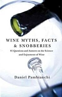 Wine Myths, Facts & Snobberies: 81 Questions & Answers on the Science and Enjoyment of Wine (Paperback)