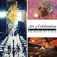 Art of Celebration Georgia: The Making of a Gala (Hardcover)