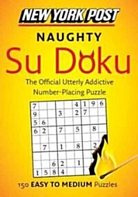 New York Post Naughty Su Doku: 150 Easy to Medium Puzzles (Paperback)