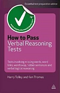 How to Pass Verbal Reasoning Tests : Tests Involving Missing Words, Word Links, Word Swap, Hidden Sentences and Verbal Logical Reasoning (Paperback, 4 Revised edition)