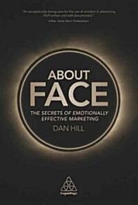 About Face : The Secrets of Emotionally Effective Advertising (Hardcover)