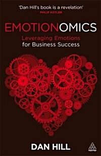 Emotionomics : Leveraging Emotions for Business Success (Paperback, 2 Revised edition)